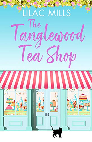 The Tanglewood Tea Shop: A laugh out loud romantic comedy of new starts and finding home (Tanglewood Village, Band 1) von Canelo
