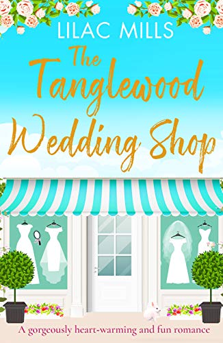 The Tanglewood Wedding Shop: A gorgeously heart-warming and fun romance (Tanglewood Village, Band 3) von Canelo