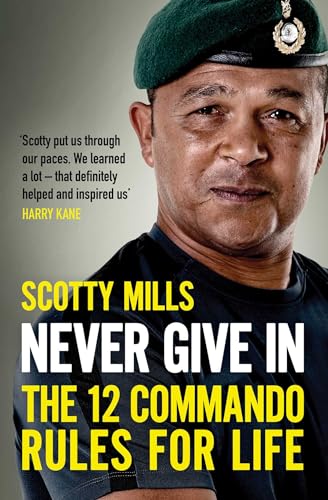 Never Give In: The 12 Commando Rules for Life von Simon & Schuster Ltd