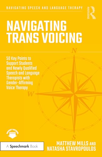Navigating Trans Voicing: 50 Key Points to Support Students and Newly Qualified Speech and Language Therapists with Gender-Affirming Voice Therapy (Navigating Speech and Language Therapy) von Routledge