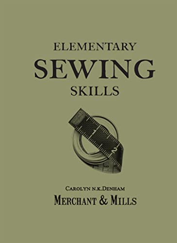 Elementary Sewing Skills: Do it once, do it well