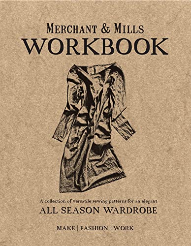 Merchant & Mills Workbook: A collection of versatile sewing patterns for an elegant all season wardrobe von Pavilion Books
