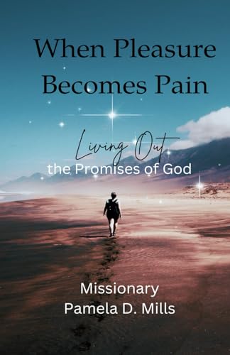 When Pleasure Becomes Pain: Living Out the Promises of God von Independently published