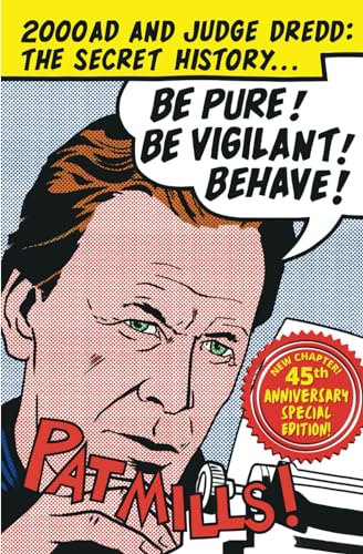 Be Pure! Be Vigilant! Behave!: 2000AD & Judge Dredd: The Secret History von Millsverse Books