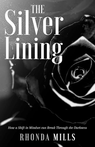 The Silver Lining: How a Shift in Mindset can Break Through the Darkness von Hasmark Publishing International
