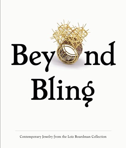 Beyond Bling: Contemporary Jewelry from the Lois Boardman Collection von Prestel