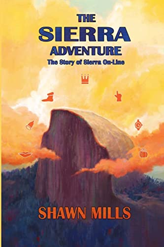 The Sierra Adventure: The Story of Sierra On-Line von Lulu.com