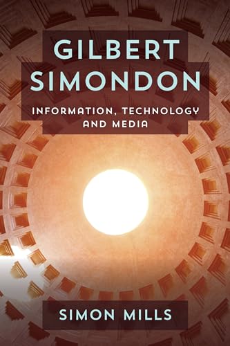 Gilbert Simondon: Information, Technology and Media