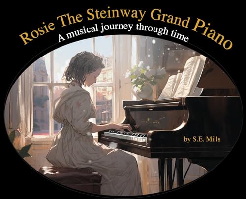 Rosie The Steinway Grand Piano: A musical journey through time von E&R