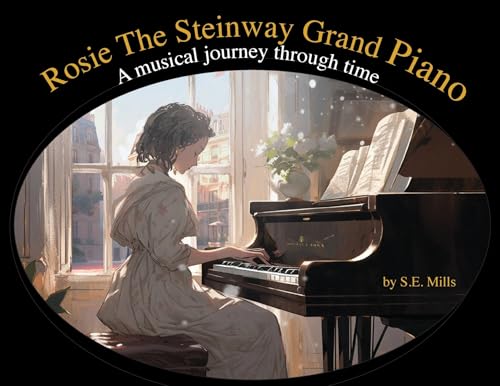 Rosie The Steinway Grand Piano: A musical journey through time von E&R