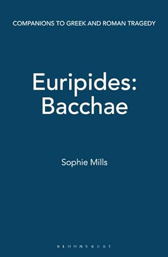 Euripides: Bacchae (Companions to Greek and Roman Tragedy) von Bristol Classical Press