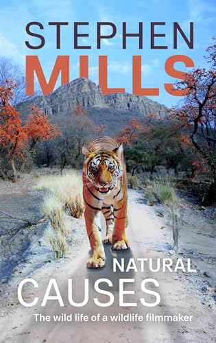 Natural Causes: The wild life of a wildlife filmmaker von Chiselbury