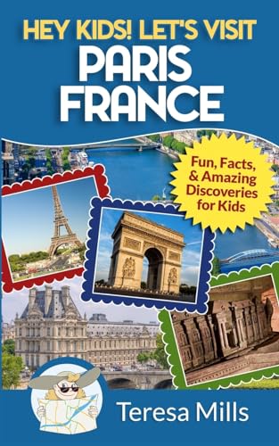 Hey Kids! Let's Visit Paris France: Fun, Facts and Amazing Discoveries for Kids von Life Experiences Publishing