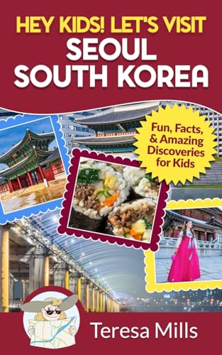 Hey Kids! Let's Visit Seoul South Korea: Fun, Facts, and Amazing Discoveries for Kids von Life Experiences Publishing