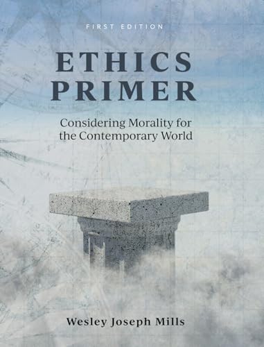 Ethics Primer: Considering Morality for the Contemporary World von Cognella Academic Publishing