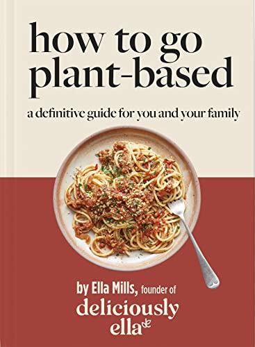 Deliciously Ella How To Go Plant-Based: A Definitive Guide For You and Your Family von Yellow Kite
