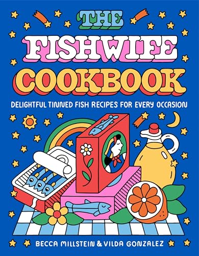 The Fishwife Cookbook: Delightful Tinned Fish Recipes for Every Occasion (A Sustainable and Wholesome Fish Cookbook, Discover the Versatility of Tinned Fish Today!) von Unknown