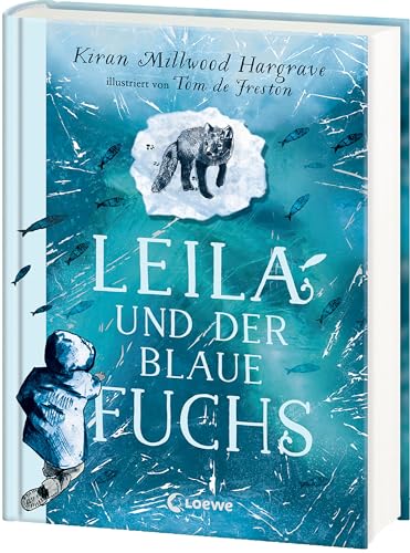 Leila und der blaue Fuchs: Eine faszinierende Geschichte über die Suche nach dem eigenen Platz in der Welt - Bildgewaltige All-Age-Geschichte ab 11 Jahren von Loewe