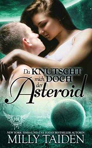 Da Knutscht Mich Doch Der Asteriod: Die Krieger Von Galaxa (Paranormale Datingagentur, Band 15) von Independently Published