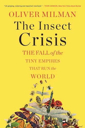 The Insect Crisis: The Fall of the Tiny Empires That Run the World von W. W. Norton & Company