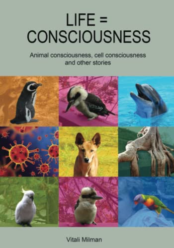 Life = consciousness: Animal consciousness, cell consciousness and other stories