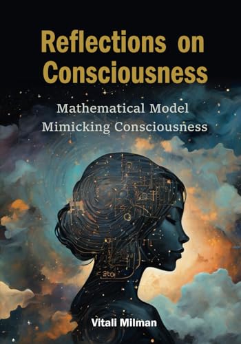 Reflections on Consciousness: Mathematical Model Mimicking Consciousness
