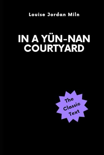 In a Yün-nan Courtyard von Independently published