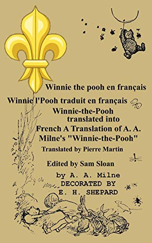 Winnie the pooh en français Winnie l'Pooh traduit en français: Winnie-the-Pooh translated into French A Translation of A. A. Milne's Winnie-the-Pooh