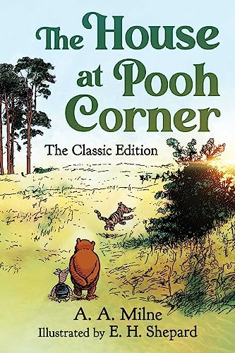 The House at Pooh Corner: The Classic Edition (Winnie the Pooh Book #2) (Volume 2)