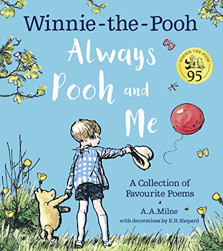Winnie-the-Pooh: Always Pooh and Me: A Collection of Favourite Poems: A Celebration of The Highly Popular Poetry From Milne’s Classic Collections Loved By Children and Adult Fans