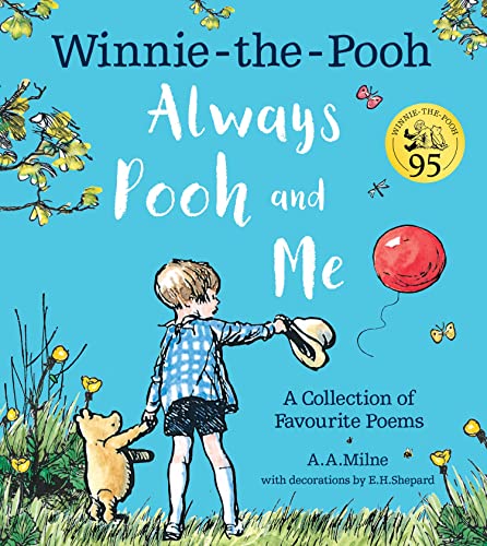 Winnie-the-Pooh: Always Pooh and Me: A Collection of Favourite Poems: A Celebration of The Highly Popular Poetry From Milne’s Classic Collections Loved By Children and Adult Fans