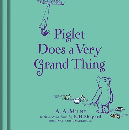 Winnie-the-Pooh: Piglet Does a Very Grand Thing: Special Edition of the Original Illustrated Story by A.A.Milne with E.H.Shepard’s Iconic Decorations. Collect the Range. Winnie-the-Pooh: Piglet Does a Very Grand Thing: Special Edition of the Original Illustrated Story by A.A.Milne with E.H.Shepard’s Iconic Decorations. Collect the Range. von Farshore