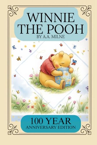 Winnie-the-Pooh by A. A. Milne: First Classic Illustrated 100 Year Anniversary Edition von Independently published