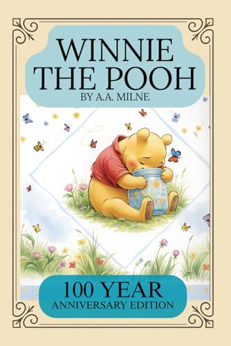 Winnie-the-Pooh by A. A. Milne: First Classic Illustrated 100 Year Anniversary Edition von Independently published