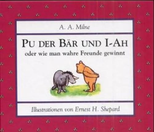 Pu der Bär und I-Ah oder wie man wahre Freunde gewinnt (Pu - Kleine Ratgeber) von Dressler Verlag