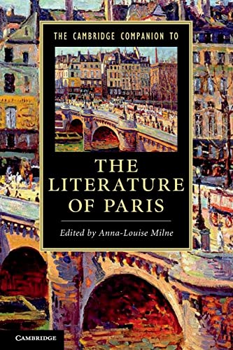 The Cambridge Companion to the Literature of Paris (Cambridge Companions to)