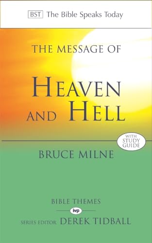 The Message of Heaven and Hell: The Bible Speaks Today: Bible Themes (The Bible Speaks Today Themes)