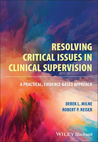 Resolving Critical Issues in Clinical Supervision: A Practical, Evidence-based Approach von Blackwell Pub