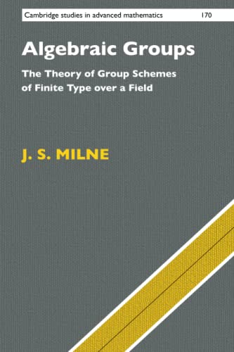Algebraic Groups: The Theory of Group Schemes of Finite Type over a Field (Cambridge Studies in Advanced Math, 170)