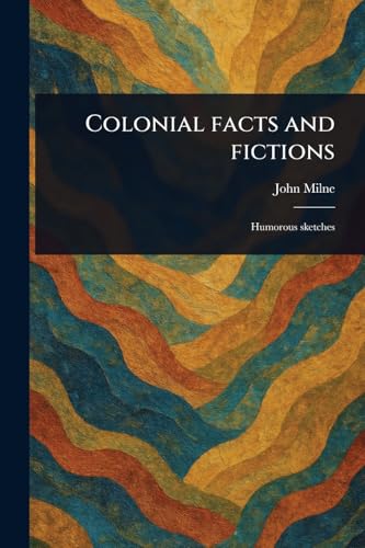 Colonial Facts and Fictions von Anson Street Press