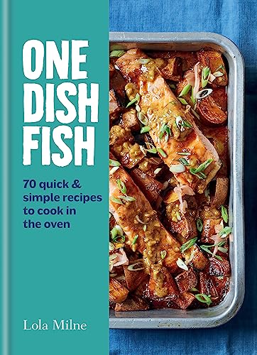 One Dish Fish: 70 Quick & Simple Recipes to Cook in the Oven von Kyle Books