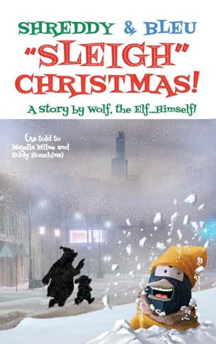 Shreddy & Bleu Sleigh Christmas!: As told by Wolf the Elf, Himself! von Franklin Publishers