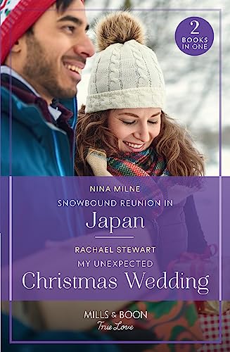 Snowbound Reunion In Japan / My Unexpected Christmas Wedding: Snowbound Reunion in Japan (The Christmas Pact) / My Unexpected Christmas Wedding (How to Win a Monroe) von Mills & Boon
