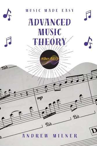 Advanced Music Theory: Dive deeper into the inner workings of music, 2nd Edition (Music Made Easy) von Independently published