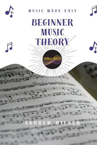 Beginner Music Theory: Learn the core aspects about how music works, 2nd edition (Music Made Easy) von Independently published