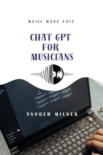 ChatGPT For Musicians (Music Made Easy) von MilnerARTy