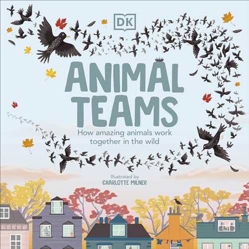 Animal Teams: How Amazing Animals Work Together in the Wild von DK