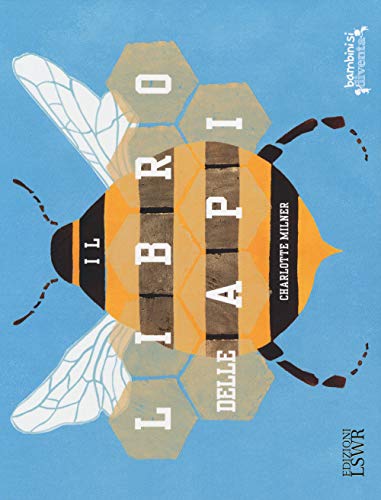 Il libro delle api. Ediz. a colori (Bambini si diventa)