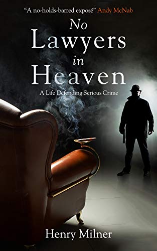 No Lawyers in Heaven: A Life Defending Serious Crime von Biteback Publishing