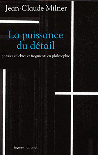 LA PUISSANCE DU DETAIL: Phrases célèbres et fragments en philosophie von GRASSET